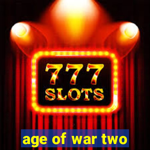 age of war two